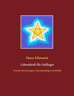 Lebenskraft für Anfänger (eBook, ePUB) - Eilenstein, Harry