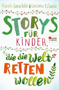Storys für Kinder, die die Welt retten wollen (eBook, ePUB) - Benedetto, Carola; Ciliento, Luciana