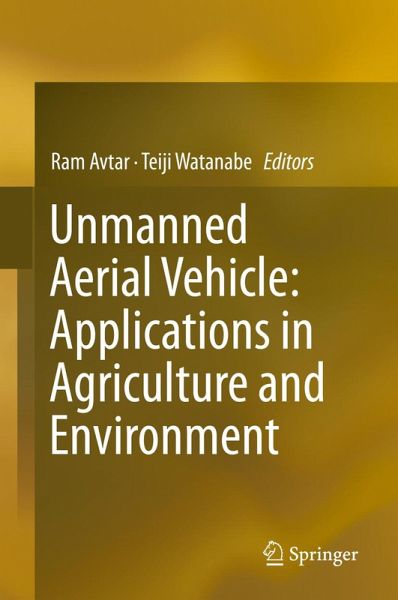 Unmanned Aerial Vehicle: Applications in Agriculture and Environment (eBook, PDF) Unmanned Aerial Vehicle: Applications in Agriculture and Environment (eBook, PDF)