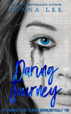Daring Journey - A teenager's guide to being unapologetically you (eBook, ePUB) - Lee, Jenna