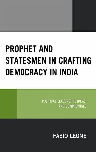 Prophet and Statesmen in Crafting Democracy in India (eBook, ePUB) Prophet and Statesmen in Crafting Democracy in India (eBook, ePUB)