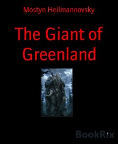 The Giant of Greenland (eBook, ePUB) - Heilmannovsky, Mostyn