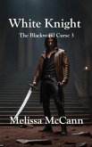 The Blackwood Curse 3: White Knight (eBook, ePUB) The Blackwood Curse 3: White Knight (eBook, ePUB)