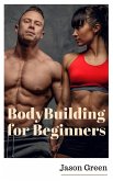 BodyBuilding for Beginners (eBook, ePUB)