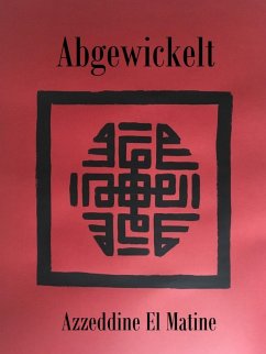 Abgewickelt (eBook, ePUB) - El Matine, Azzeddine