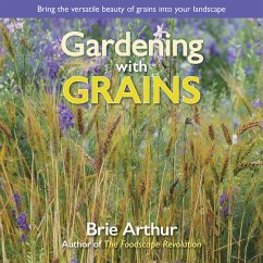 Gardening with Grains (eBook, ePUB) - Arthur, Brie