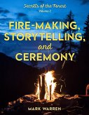 Fire-Making, Storytelling, and Ceremony (eBook, ePUB) Fire-Making, Storytelling, and Ceremony (eBook, ePUB)