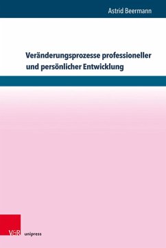 Vera¨nderungsprozesse professioneller und perso¨nlicher Entwicklung (eBook, PDF) - Beermann, Astrid