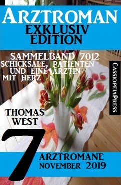 Arztroman Sammelband 7012 - Schicksale, Patienten und eine Ärztin mit Herz - 7 Arztromane November 2019 (eBook, ePUB) - West, Thomas