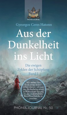 Aus der Dunkelheit ins Licht - Die ewigen Zyklen der Schöpfung, Band I (eBook, ePUB) - Hatonn, Gyeorgos Ceres