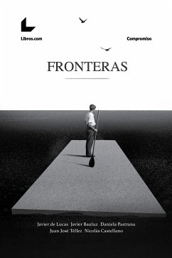 Fronteras (eBook, ePUB) - de Lucas, Javier; Bauluz, Javier; Pastrana, Daniela; Téllez, Juan José; Castellano, Nicolás