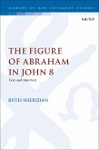 The Figure of Abraham in John 8 (eBook, PDF)