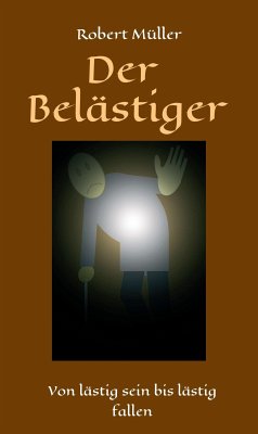 Der Belästiger (eBook, ePUB) - Müller, Robert