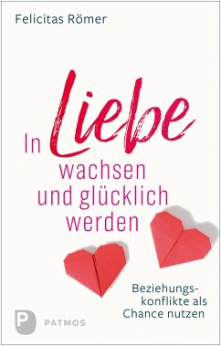 In Liebe wachsen und glücklich werden (eBook, ePUB) - Römer, Felicitas
