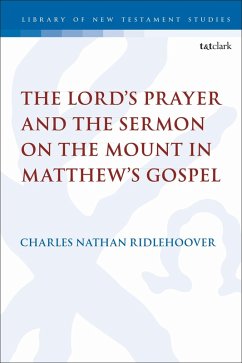 The Lord's Prayer and the Sermon on the Mount in Matthew's Gospel (eBook, PDF) - Ridlehoover, Charles Nathan