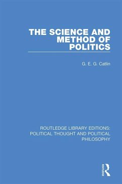 The Science and Method of Politics (eBook, ePUB) - Catlin, G. E. G.