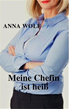 Meine Chefin ist heiß (eBook, ePUB) - Wolf, Anna