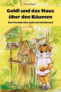 Goldi und das Haus über den Bäumen - Eine Parabel über Gold und Wohlstand (eBook, ePUB) - Wagner, Ronny