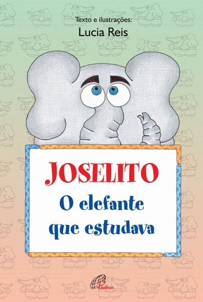 Joselito, o elefante que estudava (eBook, ePUB) Joselito, o elefante que estudava (eBook, ePUB)