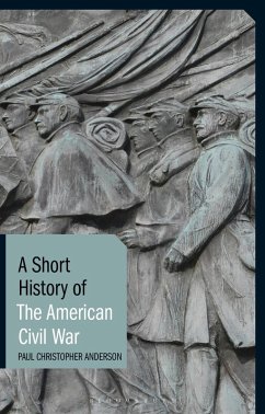 A Short History of the American Civil War (eBook, ePUB) - Anderson, Paul Christopher