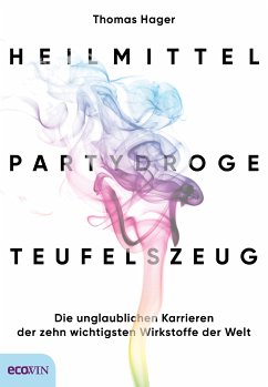 Heilmittel, Partydroge, Teufelszeug (eBook, ePUB) - Hager, Thomas