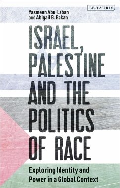 Israel, Palestine and the Politics of Race (eBook, ePUB) - Abu-Laban, Yasmeen; Bakan, Abigail B.