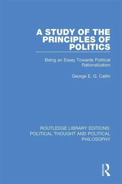 A Study of the Principles of Politics (eBook, ePUB) - Catlin, George E. G.