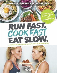 Run Fast. Cook Fast. Eat Slow. - Flanagan, Shalane;Kopecky, Elyse