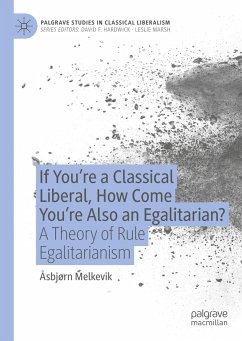 If You¿re a Classical Liberal, How Come You¿re Also an Egalitarian? - Melkevik, Åsbjørn