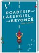 Roadtrip mit Lasergirl und Beyoncé - Bild 1