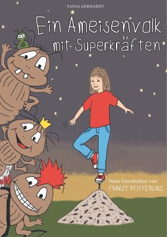 Ein Ameisenvolk mit Superkräften - Gerhardt, Tanja