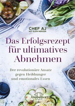 Das Erfolgsrezept für ultimatives Abnehmen - Chef, AJ;Merzer, Glen