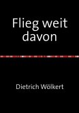 Flieg weit davon