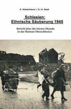 Schlesien: Ethnische Säuberung 1945 - Holzenhauer, Elisabeth