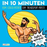 Endlich mitreden! Sport: In 10 Minuten vom Couch-Potato zum Trendsport-Papst