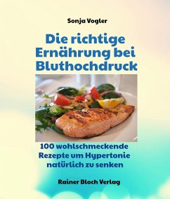 Die richtige Ernährung bei Bluthochdruck - Vogler, Sonja