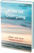 Alles ist Übergang - Bild 1