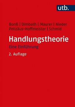 Handlungstheorie - Bonß, Wolfgang; Dimbath, Oliver; Maurer, Andrea; Nieder, Ludwig; Pelizäus, Helga; Schmid, Michael