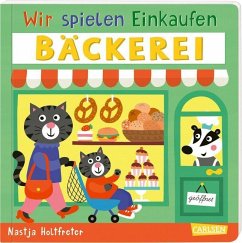 Bäckerei / Wir spielen Einkaufen Bd.1 - Holtfreter, Nastja