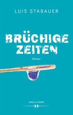 Brüchige Zeiten - Stabauer, Luis