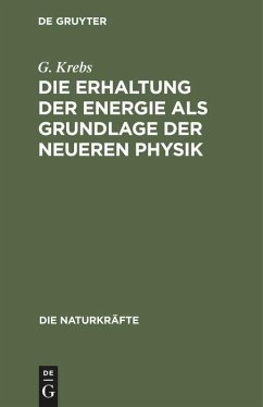 Die Erhaltung der Energie als Grundlage der neueren Physik - Krebs, G.