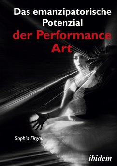 Das emanzipatorische Potenzial der Performance Art - Firgau, Sophia
