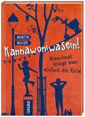 Manchmal kriegt man einfach die Krise / Kannawoniwasein Bd.3