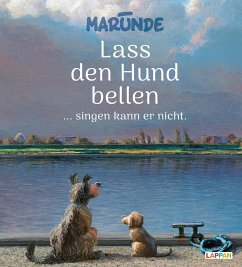 Lass den Hund bellen ... singen kann er nicht - Marunde, Wolf-Rüdiger