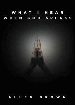What I Hear When God Speaks (eBook, ePUB) - Brown, Allen