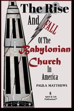 The Rise And Fall Of The Babylonian Church In America - Matthews, Paula