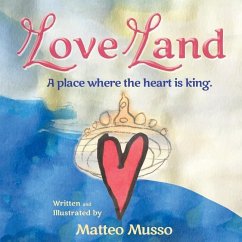 Love Land: A place where the heart is king. - Musso, Matteo