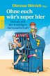 Ohne euch wär's super hier (eBook,... - Bild 1