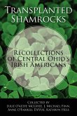 Transplanted Shamrocks Recollections of Central Ohio's Irish Americans