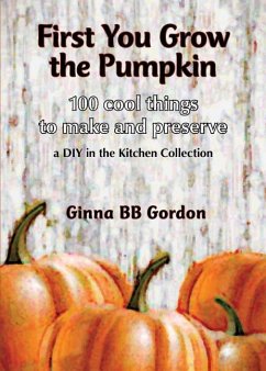 First You Grow the Pumpkin - Gordon, Ginna B. B.